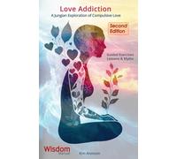 Love Addiction: A Jungian Exploration of Compulsive Love (Wisdom Manuals Workbooks)