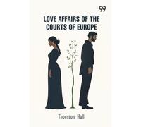 Love Affairs Of The Courts Of Europe