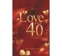 Love After 40: It’s Not Too Late, It’s Just Getting Good