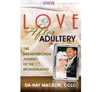 Love After Adultery: The Breakthrough Journey of the Brokenhearted
