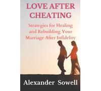 LOVE AFTER CHEATING: Strategies for Healing and Rebuilding Your Marriage After Infidelity