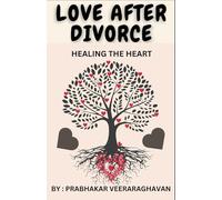LOVE AFTER DIVORCE: HEALING THE HEART