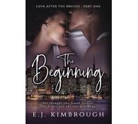 Love After the Bruises: Part I: The Beginning: 1