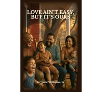 Love Ain’t Easy, But It’s Ours: A Black Family Saga of Survival, Laughter, and the Love That Stays. ("Bound by Love: The Temptation Trilogy.")