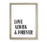 Love Always And Forever Typography Quote Framed Wall Art Print, Ready to Hang Picture for Living Room Bedroom Home Office Décor, Oak A2 (64 x 46 cm)