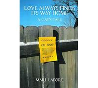 LOVE ALWAYS FINDS ITS WAY HOME: A CAT'S TALE