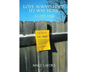 LOVE ALWAYS FINDS ITS WAY HOME: A CAT'S TALE