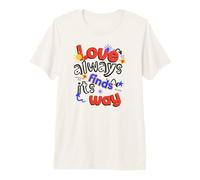Love Always Finds Its Way Premium T-Shirt