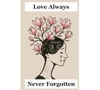 Love Always Never Forgotten. Life After Loss.