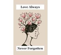 Love Always Never Forgotten. Life After Loss.