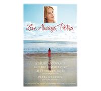 Love Always, Petra: A Story of Courage and the Discovery of Life's Hidden Gifts