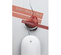Love Always, Roy: An Unauthorized True Story of the Evolution of a Romance Scam