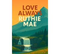 Love Always, Ruthie Mae
