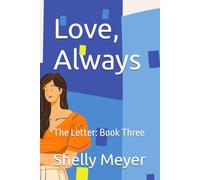 Love, Always: The Letter: Book Three (The Letter Series)