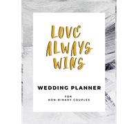 Love Always Wins: LGBTQ+ Wedding Planner for Non- Binary Couples | 150 Pages | 8.5x 11"