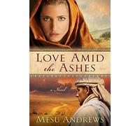 Love Amid the Ashes: A Novel