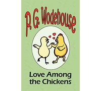 Love Among the Chickens - From the Manor Wodehouse Collection, a selection from the early works of P. G. Wodehouse
