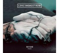 Love Amongst Ruin - So Sad (Fade)