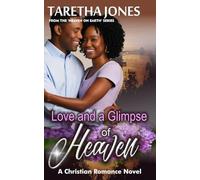 Love and a Glimpse of Heaven: A Christian Romance Novel (Heaven On Earth)