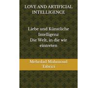LOVE AND ARTIFICIAL INTELLIGENCE: The World We Are Entering