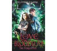 Love and Bloodlust: The Forgotten (The Love and Bloodlust Series)