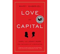 Love And Capital: Karl and Jenny Marx and the Birth of a Revolution
