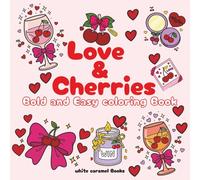 Love and cherries bold and easy coloring book: simple and cute relaxation designs for adults, teens and women