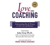 Love and Coaching: Understanding Men & Women in Life, Love and Business