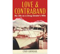Love And Contraband: My Life as a Drug Dealer’s Wife
