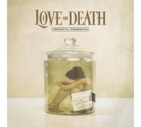 Love and Death - Perfectly Preserved