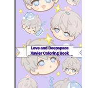 Love and Deepspace Xavier Coloring Book: Starlight Elegance: Bring the Powerful Color of Xavier to Life