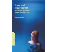 Love and Degradation: Excessive Desires in Queer-Feminist Art (re:criticisms)