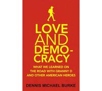 Love and Democracy: What we learned on the road with Granny D and other American heroes