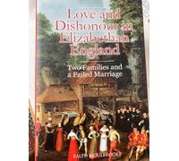 Love and Dishonour in Elizabethan England: Two Families and a Failed Marriage