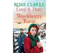Love and Duty at Blackberry Farm: An emotional, historical saga from bestseller Rosie Clarke (Blackberry Farm, 3)