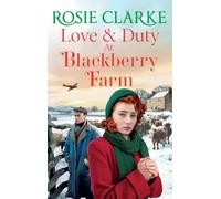 Love and Duty at Blackberry Farm: An emotional, historical saga from bestseller Rosie Clarke (Blackberry Farm, 3)