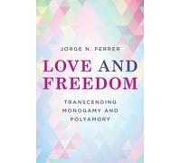 Love and Freedom Jorge N. Ferrer Paperback Bloomsbury Publishing