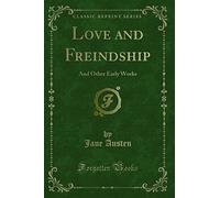 Love and Freindship (Classic Reprint): And Other Early Works