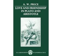 Love and Friendship in Plato and Aristotle (Clarendon Paperbacks)