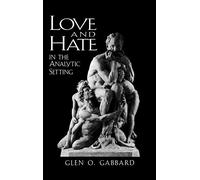 Love and Hate in the Analytic Setting (Library of Object Relations)