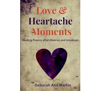 Love and Heartache Moments: Healing Poems after divorce and breakup (Life Moments)