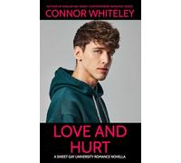 Love and Hurt: A Sweet Gay University Romance Novella: 16 (The English Gay Contemporary Romance Books)
