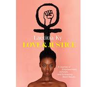 Love and Justice: A Journey of Empowerment, Activism, and Embracing Black Beauty
