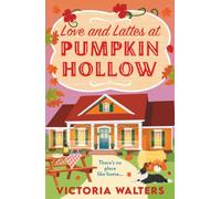 Love and Lattes at Pumpkin Hollow: A BRAND NEW autumn small town romance with a pinch of pumpkin spice from Victoria Walters for 2025. Perfect for fans of the Pumpkin Spice Cafe! (Birch Tree Farm, 1)