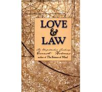 Love and Law: The Unpublished Teachings of Ernest Holmes