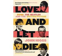 Love and Let Die: Bond, the Beatles and the British Psyche