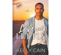 Love and Let Fly: A steamy friends-to-lovers romance with high-flying stakes (Texas Hawthorne Legacy)