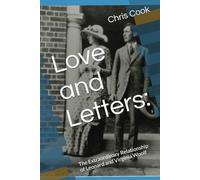 Love and Letters:: The Extraordinary Relationship of Leonard and Virginia Woolf