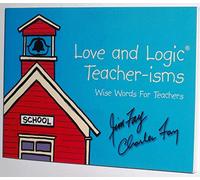 Love and Logic Teacher-isms: Wise Words for Teachers