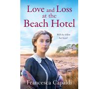 Love and Loss at the Beach Hotel : A moving, uplifting WW1 saga